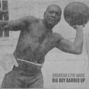 Quanstar x Poe Mack - Big Boy Barred Up