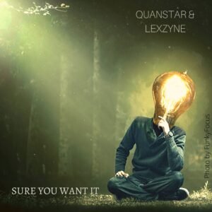 Quanstar x LexZyne - Sure You Want It