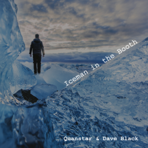 Quanstar x Dave Black - Iceman In the Booth